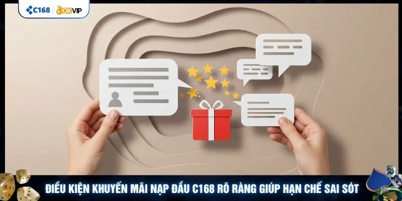Điều kiện khuyến mãi nạp đầu C168 rõ ràng giúp hạn chế sai sót