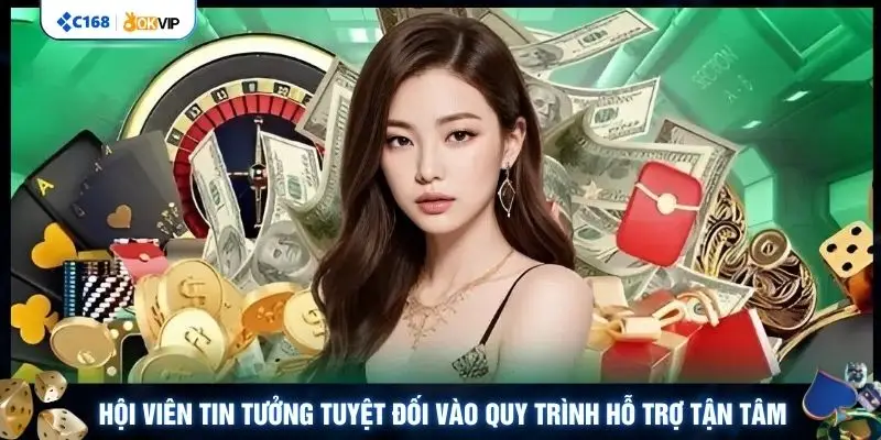 Hội viên tin tưởng tuyệt đối vào quy trình hỗ trợ tận tâm