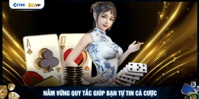 Nắm vững quy tắc giúp bạn tự tin cá cược
