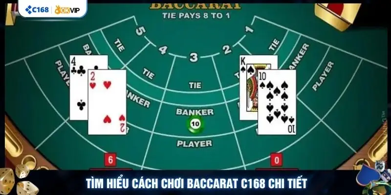 Tìm hiểu cách chơi Baccarat C168 chi tiết