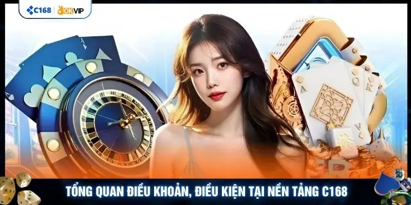 Tổng quan Điều khoản và điều kiện tại nền tảng C168